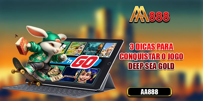 3 dicas para conquistar o jogo Deep Sea Gold