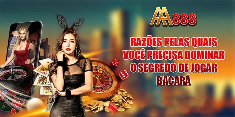 Razões pelas quais você precisa dominar o Dicas para jogar bacará